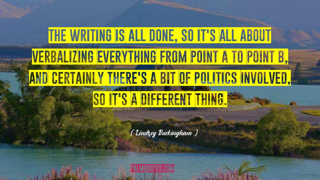 Lindsey Buckingham Quotes: The writing is all done,