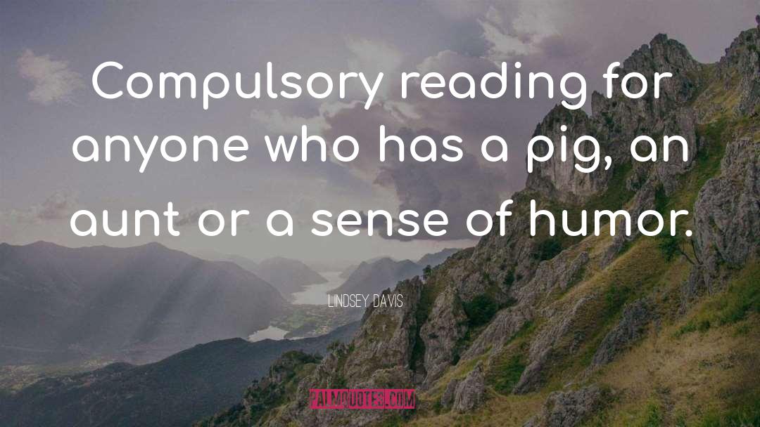 Lindsey Davis Quotes: Compulsory reading for anyone who