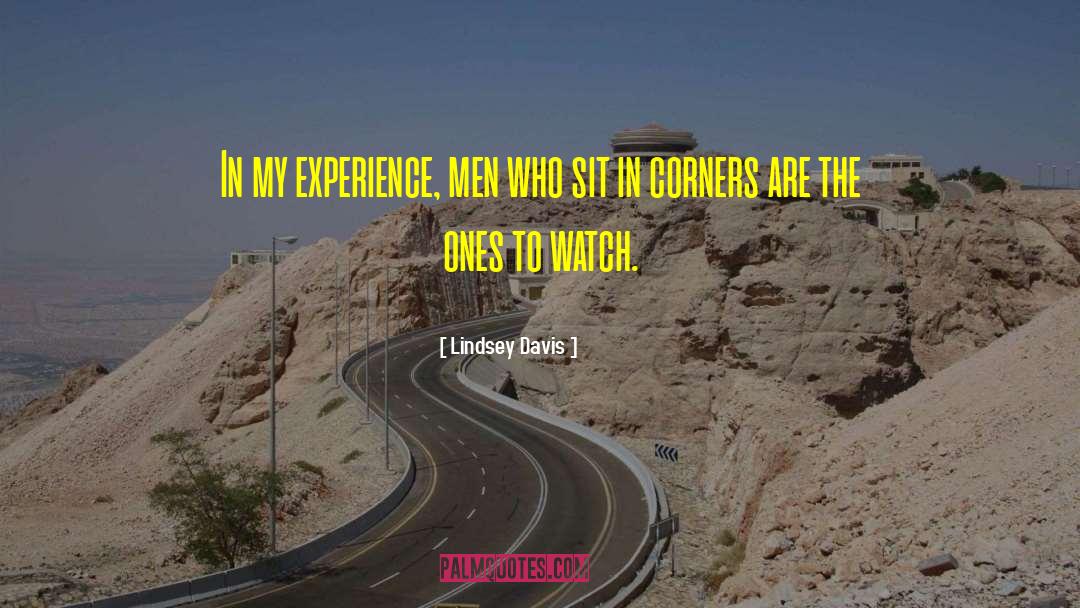 Lindsey Davis Quotes: In my experience, men who