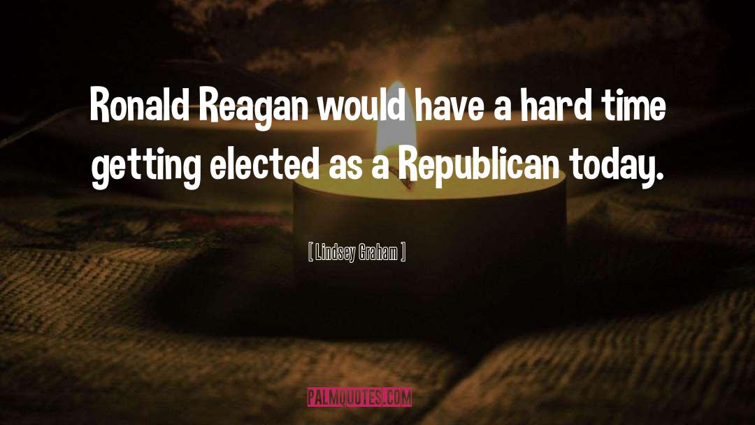 Lindsey Graham Quotes: Ronald Reagan would have a