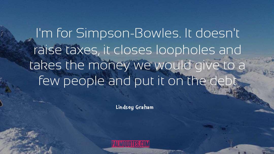 Lindsey Graham Quotes: I'm for Simpson-Bowles. It doesn't