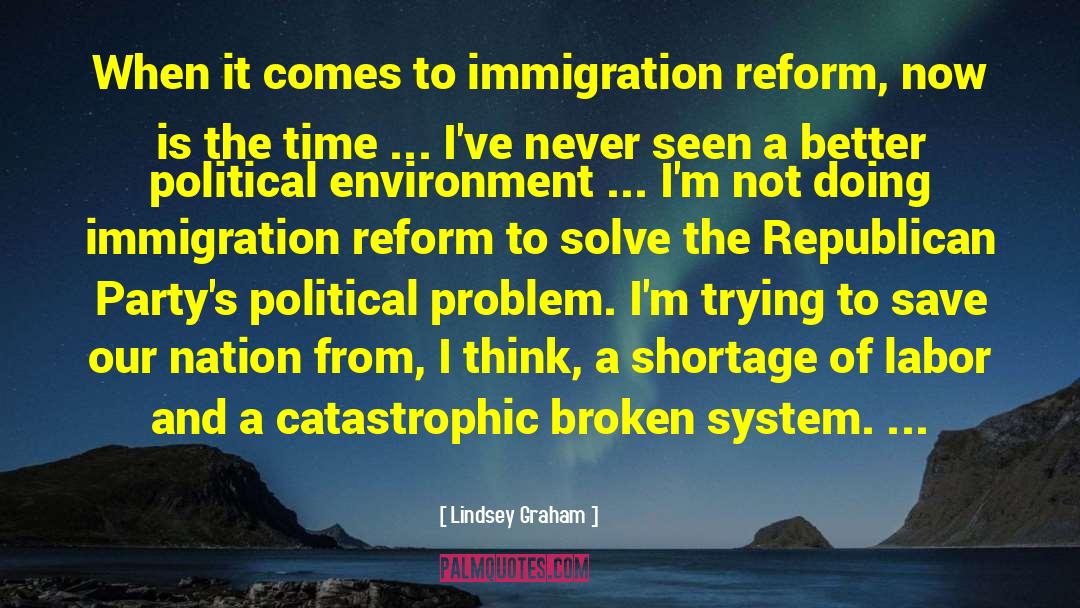 Lindsey Graham Quotes: When it comes to immigration