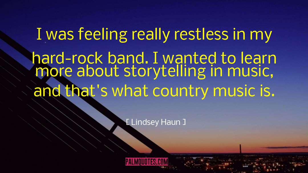 Lindsey Haun Quotes: I was feeling really restless