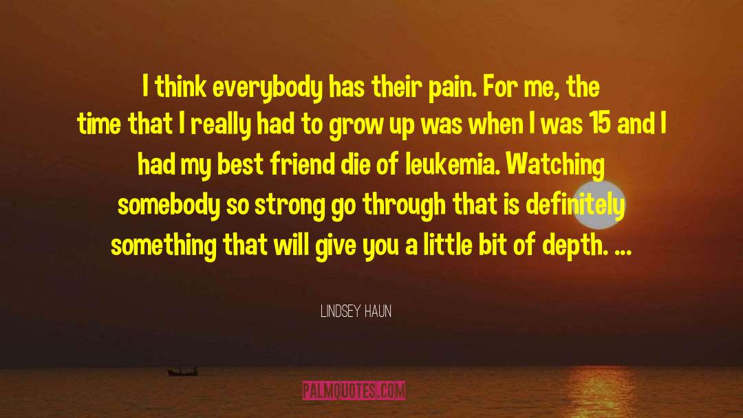 Lindsey Haun Quotes: I think everybody has their