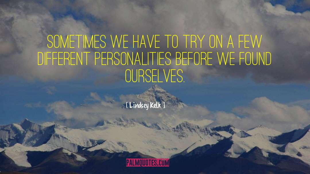 Lindsey Kelk Quotes: Sometimes we have to try