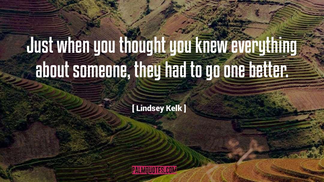 Lindsey Kelk Quotes: Just when you thought you