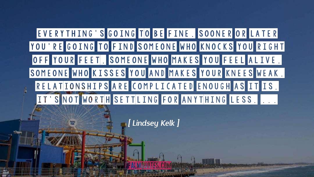Lindsey Kelk Quotes: Everything's going to be fine.