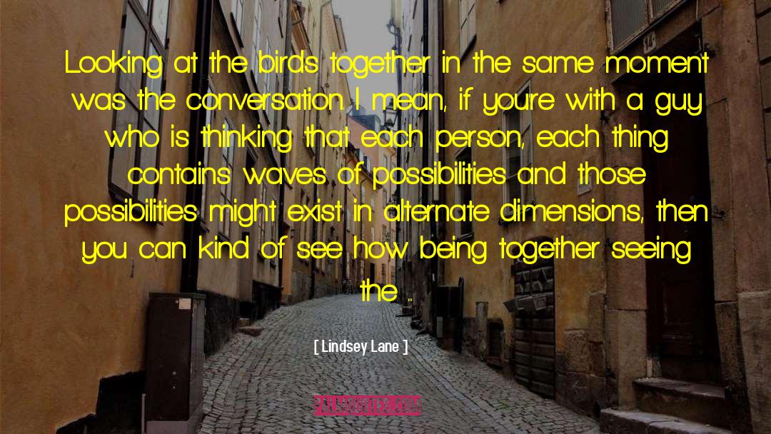 Lindsey Lane Quotes: Looking at the birds together