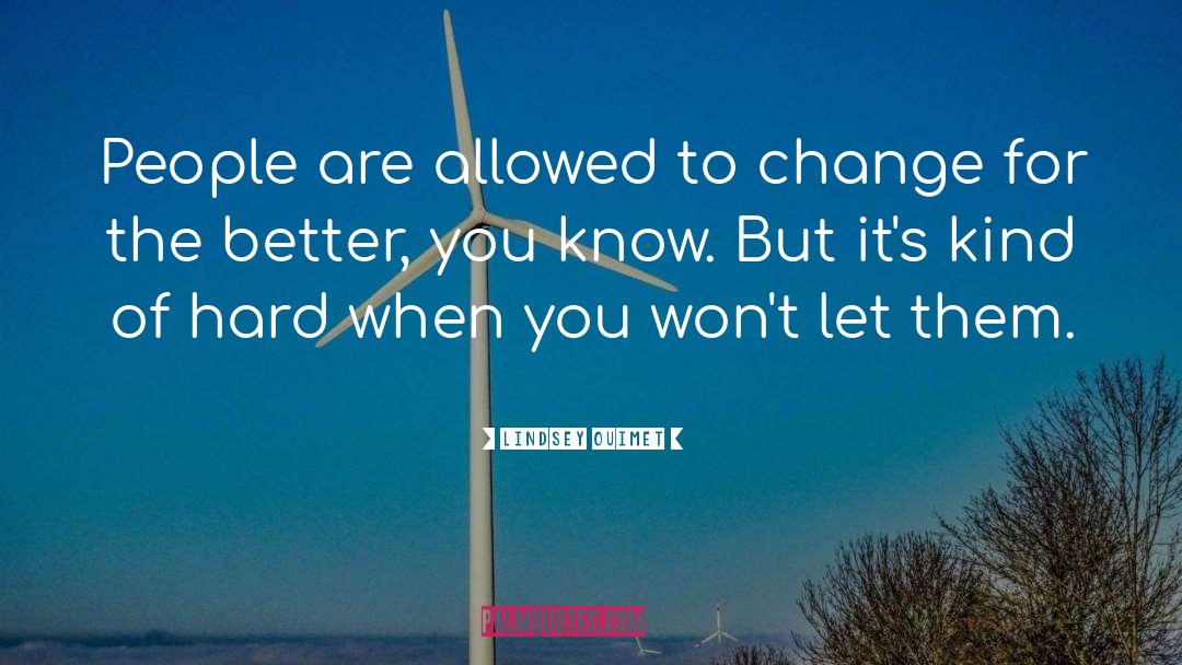 Lindsey Ouimet Quotes: People are allowed to change