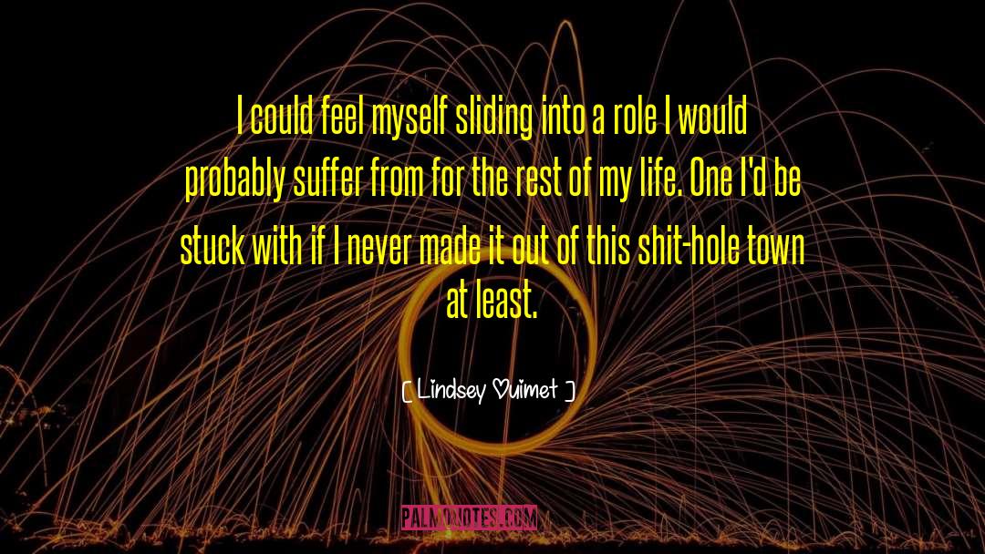 Lindsey Ouimet Quotes: I could feel myself sliding