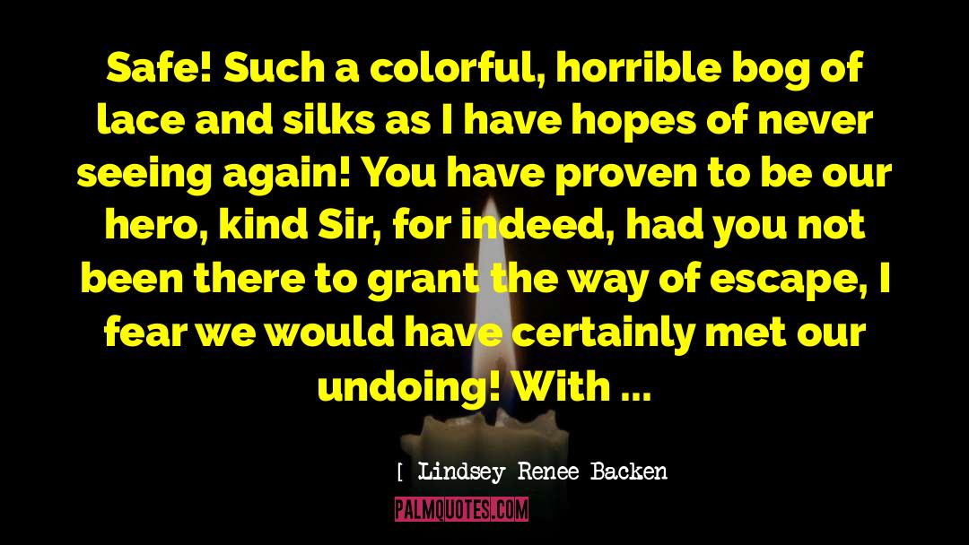 Lindsey Renee Backen Quotes: Safe! Such a colorful, horrible