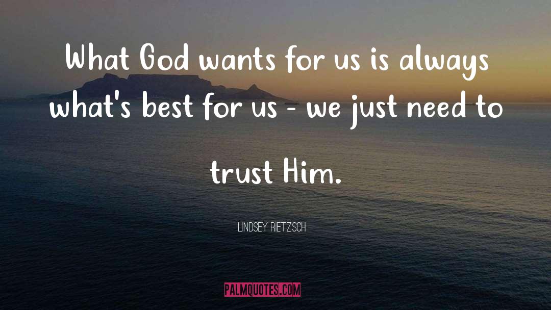 Lindsey Rietzsch Quotes: What God wants for us