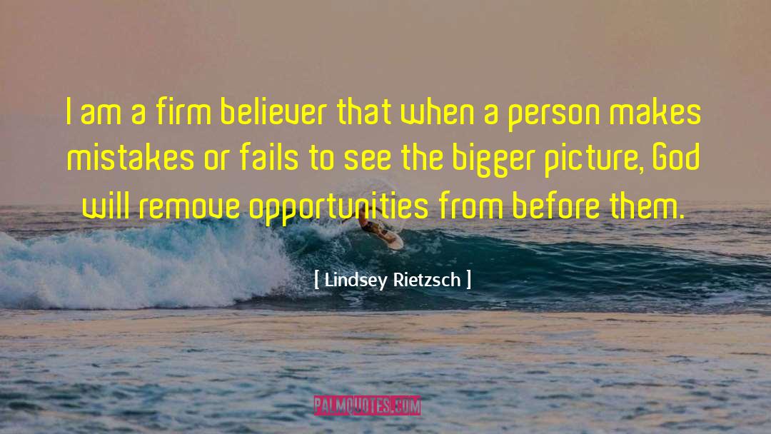 Lindsey Rietzsch Quotes: I am a firm believer