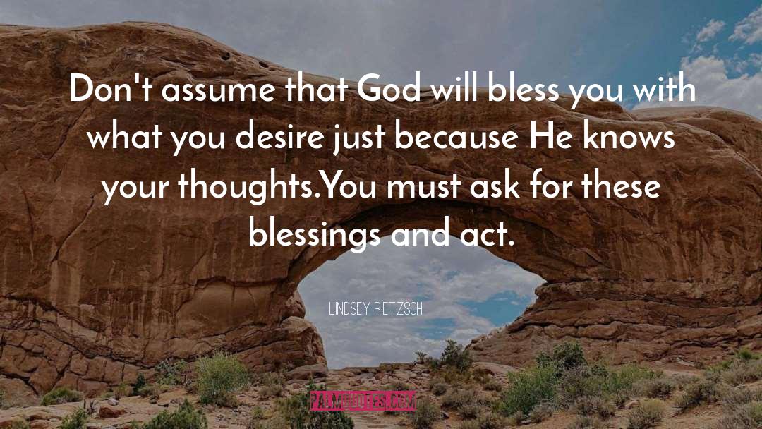 Lindsey Rietzsch Quotes: Don't assume that God will