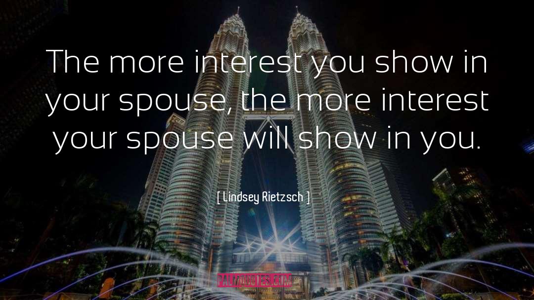 Lindsey Rietzsch Quotes: The more interest you show