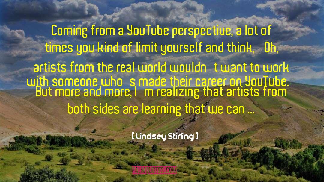 Lindsey Stirling Quotes: Coming from a YouTube perspective,