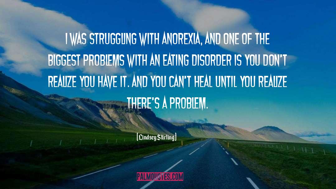 Lindsey Stirling Quotes: I was struggling with anorexia,