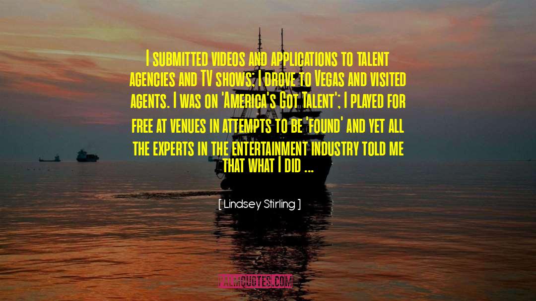 Lindsey Stirling Quotes: I submitted videos and applications