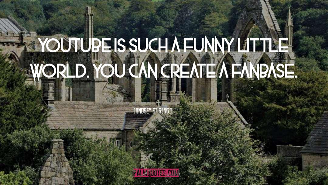 Lindsey Stirling Quotes: YouTube is such a funny