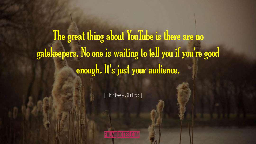 Lindsey Stirling Quotes: The great thing about YouTube