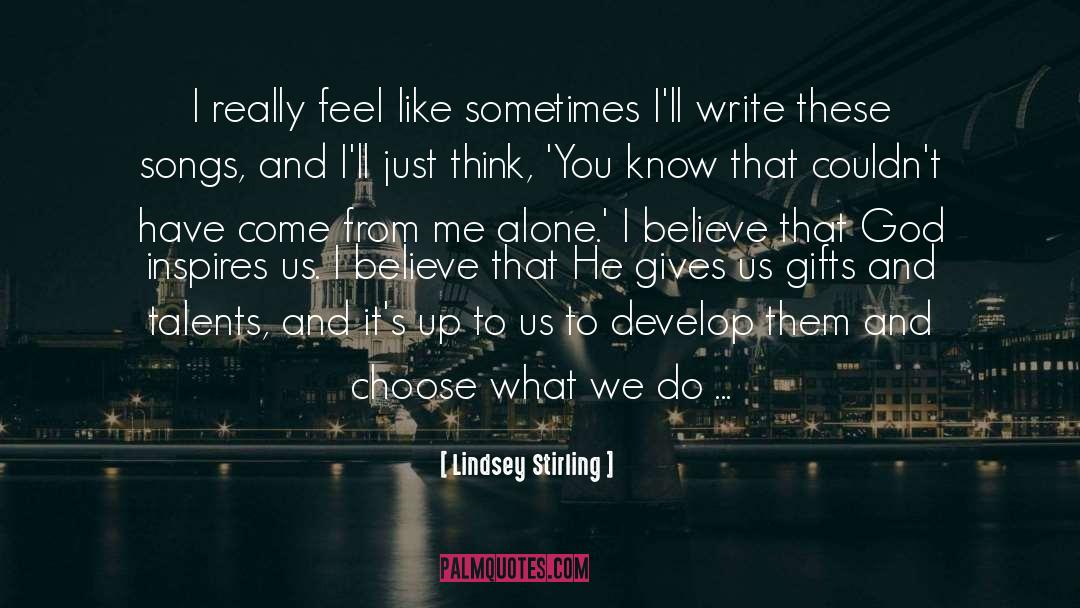 Lindsey Stirling Quotes: I really feel like sometimes