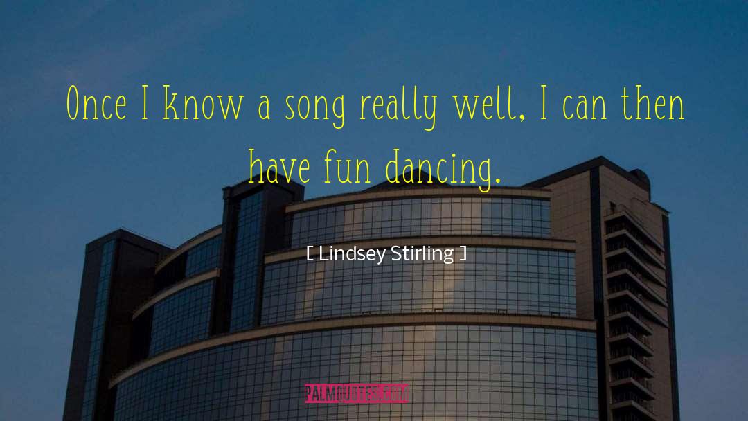 Lindsey Stirling Quotes: Once I know a song