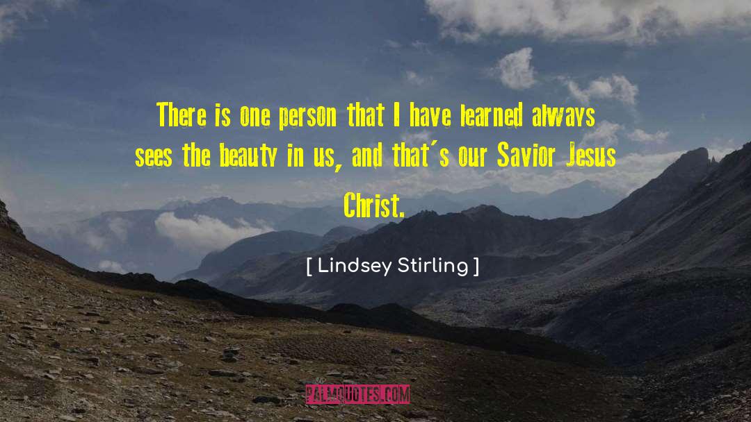 Lindsey Stirling Quotes: There is one person that
