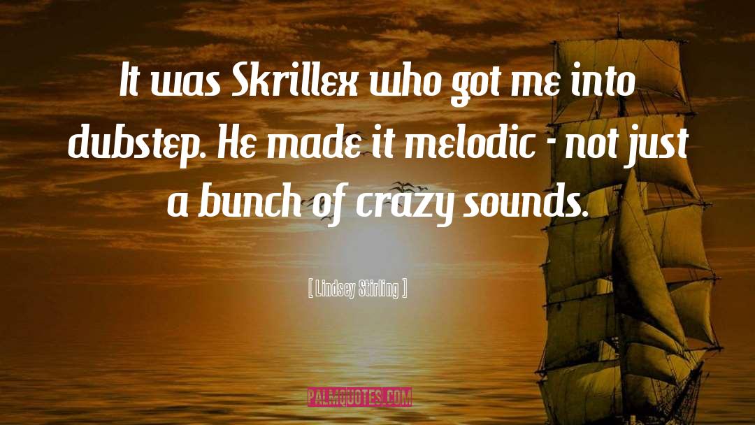 Lindsey Stirling Quotes: It was Skrillex who got