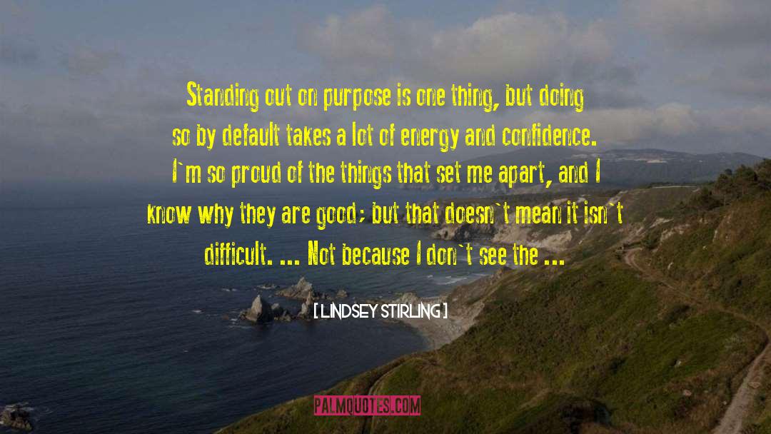 Lindsey Stirling Quotes: Standing out on purpose is