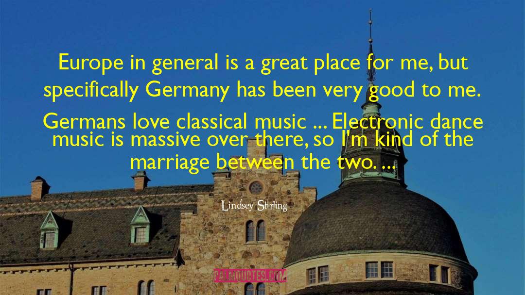 Lindsey Stirling Quotes: Europe in general is a