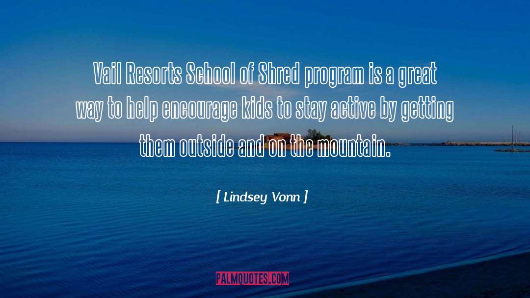 Lindsey Vonn Quotes: Vail Resorts School of Shred