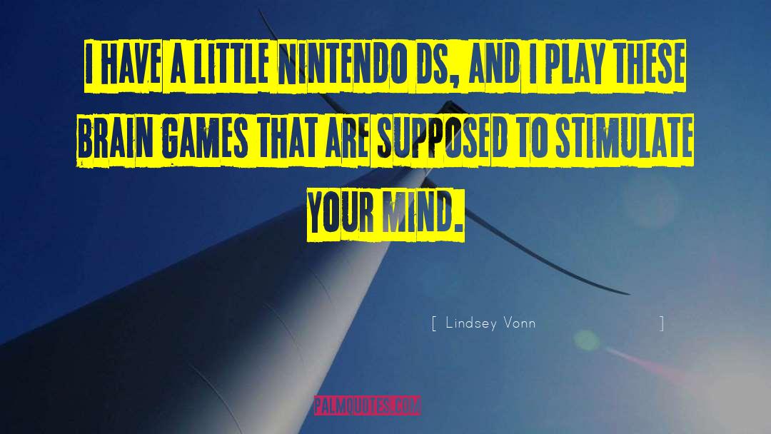 Lindsey Vonn Quotes: I have a little Nintendo