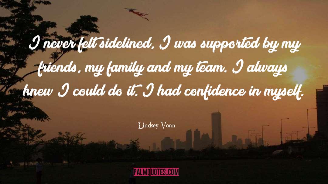 Lindsey Vonn Quotes: I never felt sidelined, I