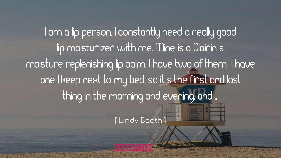 Lindy Booth Quotes: I am a lip person.