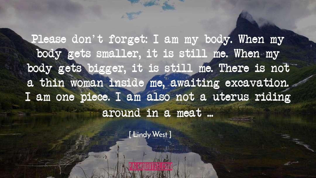 Lindy West Quotes: Please don't forget: I am