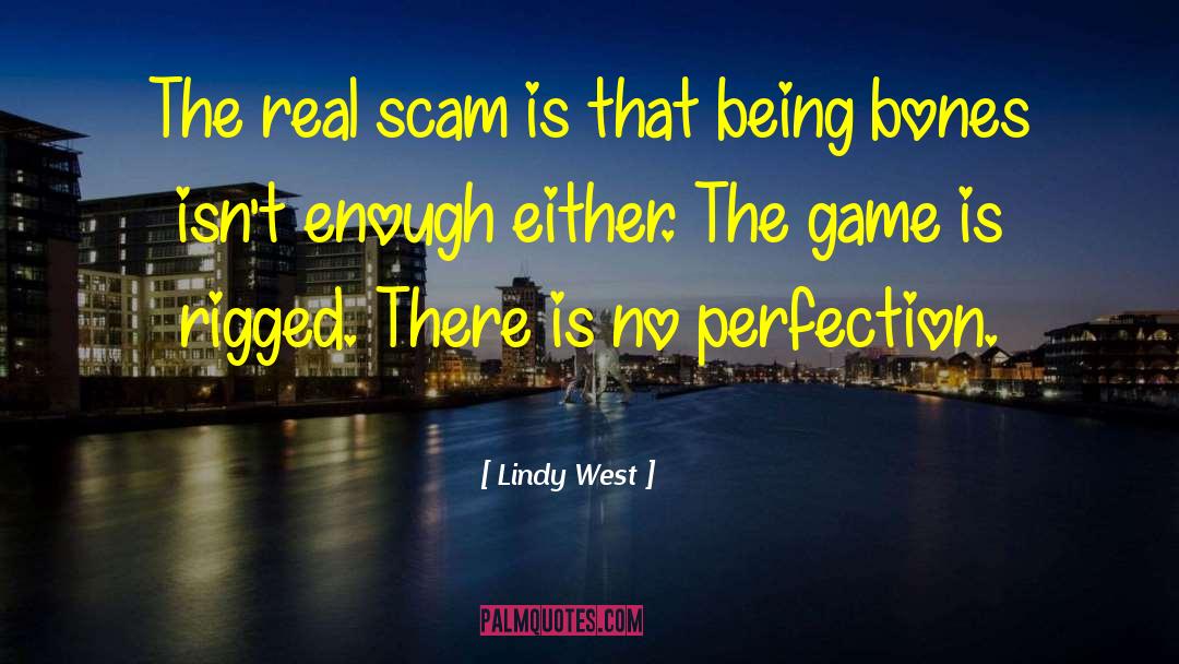 Lindy West Quotes: The real scam is that