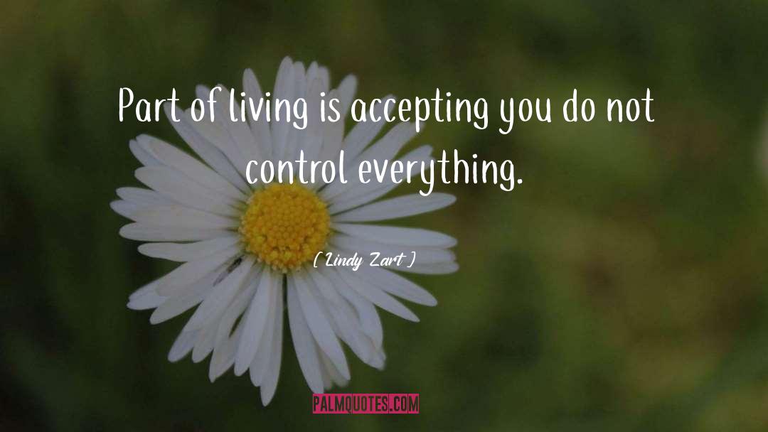 Lindy Zart Quotes: Part of living is accepting