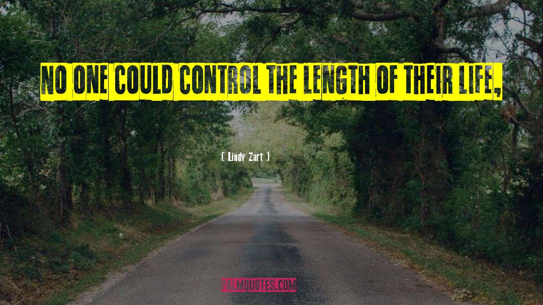 Lindy Zart Quotes: No one could control the