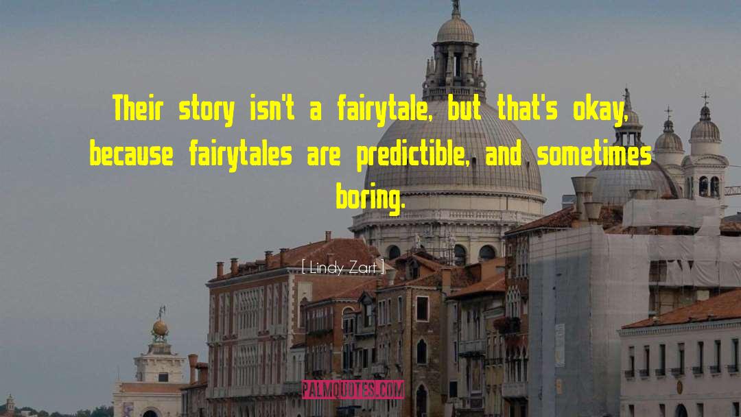 Lindy Zart Quotes: Their story isn't a fairytale,