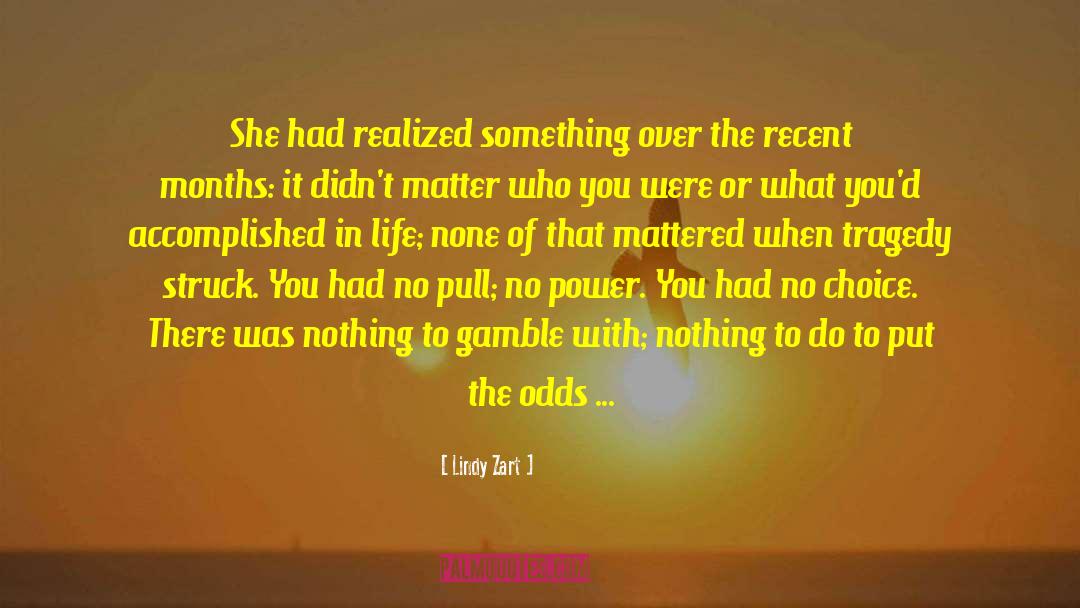 Lindy Zart Quotes: She had realized something over