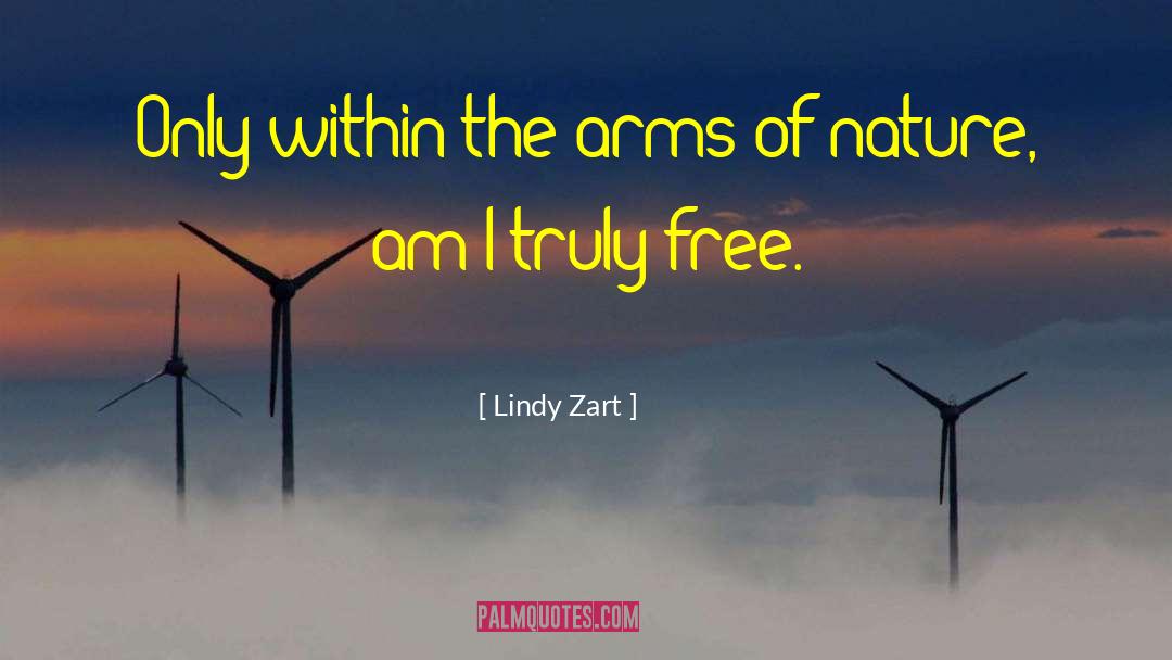 Lindy Zart Quotes: Only within the arms of