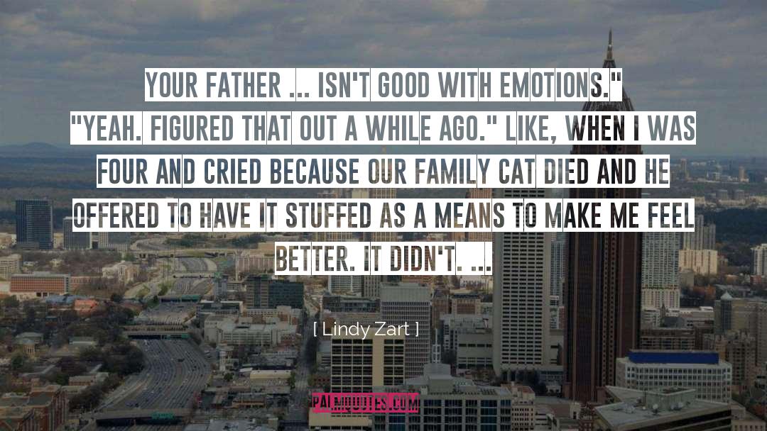 Lindy Zart Quotes: Your father ... isn't good