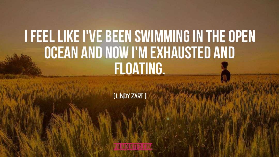 Lindy Zart Quotes: I feel like I've been