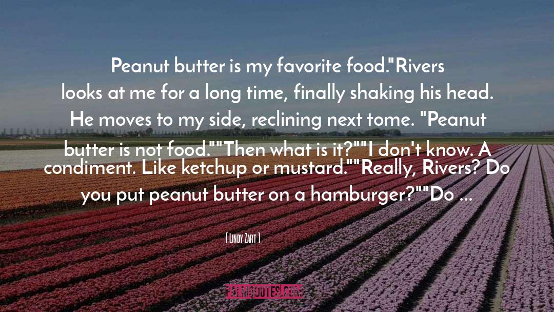 Lindy Zart Quotes: Peanut butter is my favorite