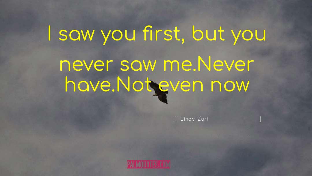 Lindy Zart Quotes: I saw you first, but