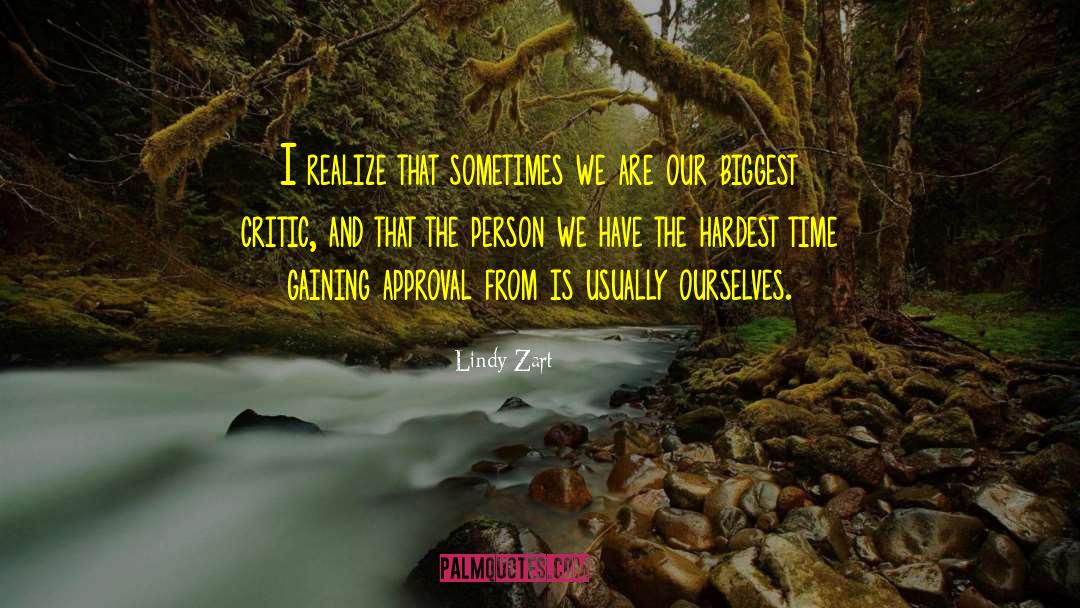 Lindy Zart Quotes: I realize that sometimes we