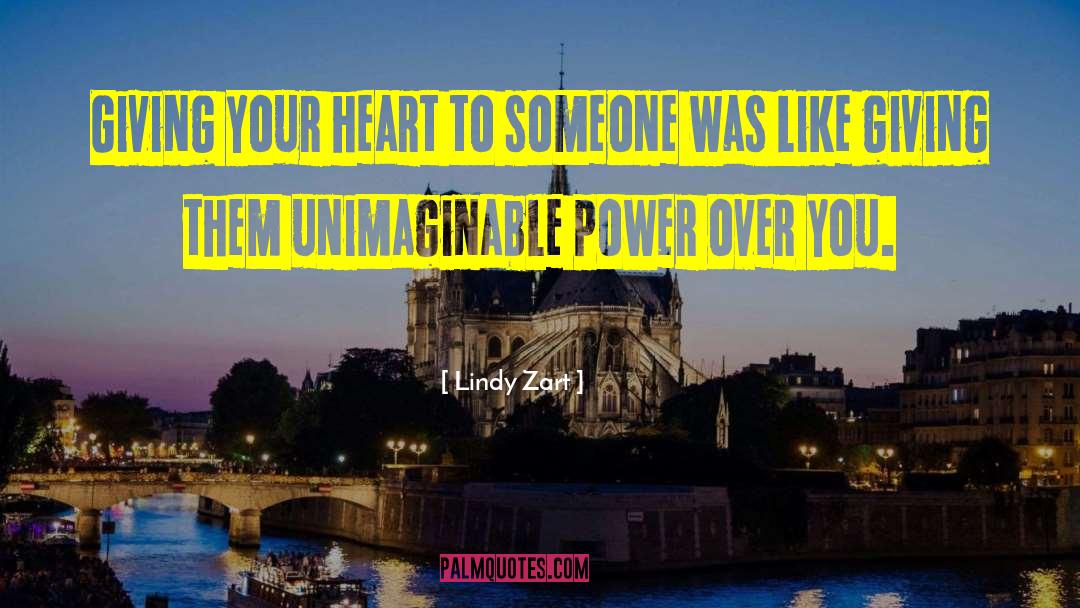 Lindy Zart Quotes: Giving your heart to someone