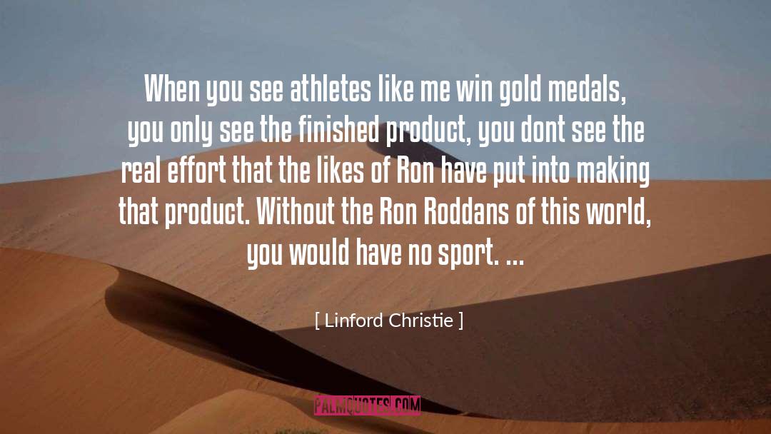 Linford Christie Quotes: When you see athletes like