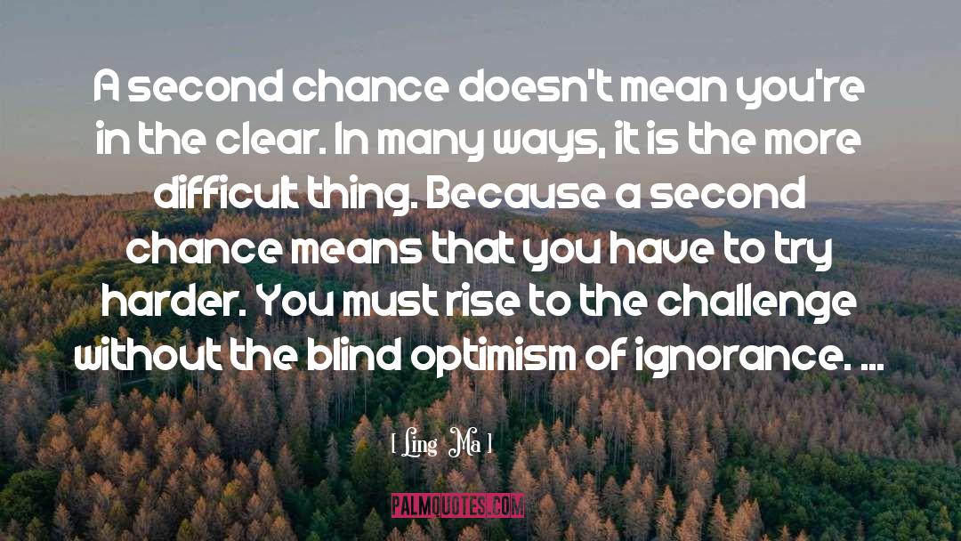 Ling  Ma Quotes: A second chance doesn't mean