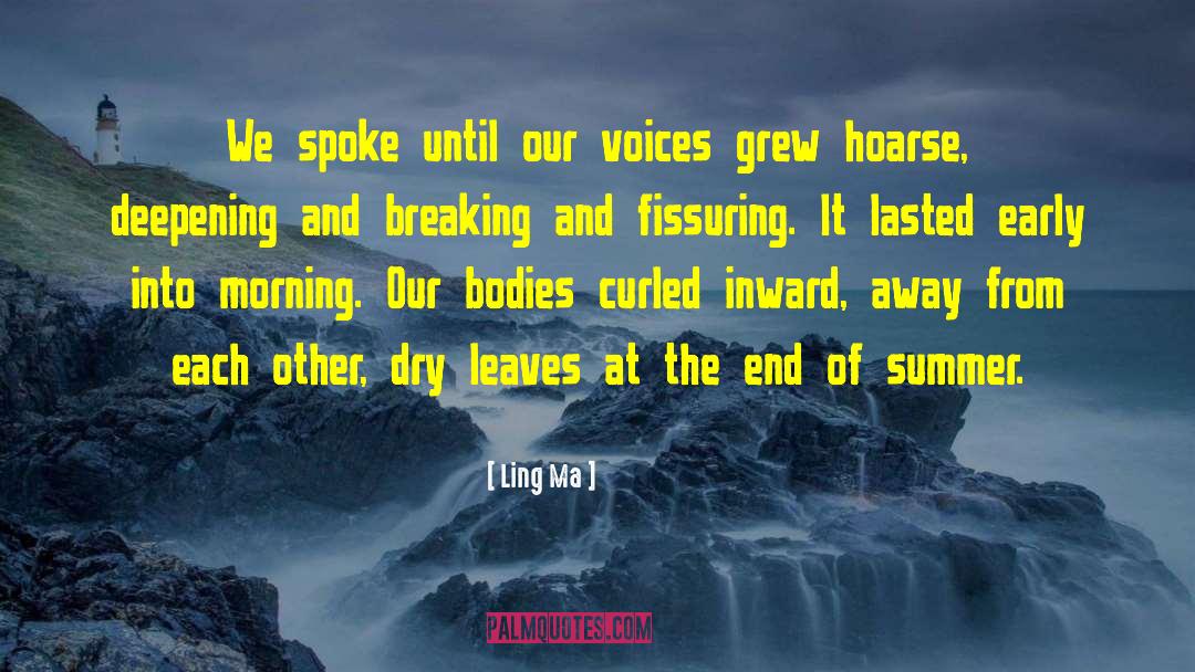 Ling  Ma Quotes: We spoke until our voices